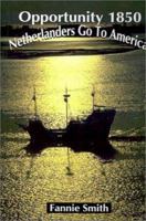 Opportunity 1850: Netherlanders Go to America 0759627371 Book Cover
