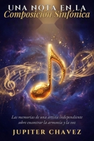 Una Nota en la Composicion Sinfonica: Las memorias de una artista independiente sobre encontrat la amronia y la voz (Spanish Edition) B0H5Q3Z927 Book Cover
