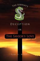 The Serpent's Deception or The Savior's Love 1450049575 Book Cover