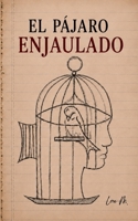 EL PÁJARO ENJAULADO (Spanish Edition) 8409892049 Book Cover