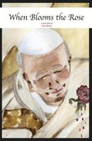 When Blooms the Rose 1537258451 Book Cover