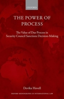 The Power of Process: The Value of Due Process in Security Council Sanctions Decision-Making 0198717679 Book Cover