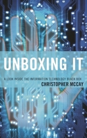 Unboxing IT: A Look Inside the Information Technology Black Box 147582212X Book Cover