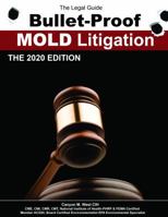 Bullet Proof Mold Litigation : The Legal Guide to Bullet-Proof Mold Litigation 0578635658 Book Cover