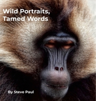 Wild Portraits, Tamed Words 1326030124 Book Cover