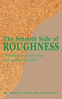 The Smooth Side of Roughness: Nothing is as exciting as it seems initially B0FR79QX42 Book Cover
