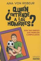 ¿Quién entiende a los hombres?: Son tan simples que parecen complicados 9584508873 Book Cover