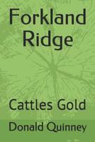 Forkland Ridge: Cattles Gold 1979404860 Book Cover