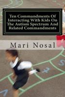 Ten Commandments Of Interacting With Kids On The Autism Spectrum And Related Commandments 1492229946 Book Cover