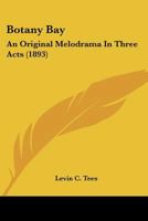 Botany Bay: An Original Melodrama In Three Acts 1104041804 Book Cover