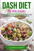 Dash Diet 2 Books in 1: Cookbook + 28-Day Meal Plan to Lower Your Blood Pressure and Live a Heal 1801127689 Book Cover