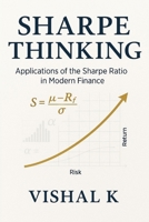 Sharpe Thinking: Applications of the Sharpe Ratio in Modern Finance B0FBM4JTWF Book Cover