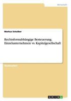 Rechtsformabh�ngige Besteuerung. Einzelunternehmen vs. Kapitalgesellschaft 3656530734 Book Cover