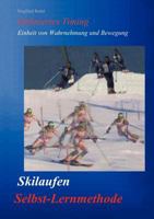 Skilaufen - Selbst-Lernmethode: Definiertes Timing - Einheit von Wahrnehmung und Bewegung 3831148287 Book Cover