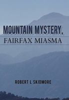 Mountain Mystery, Fairfax Miasma 1450246532 Book Cover