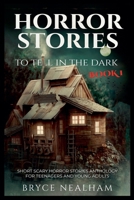 Horror Stories To Tell In The Dark Book 1: Short Scary Horror Stories Anthology For Teenagers And Young Adults B09M9B61Z1 Book Cover