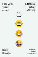 Face with Tears of Joy: A Natural History of Emoji 1324075147 Book Cover