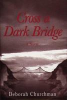 Cross a Dark Bridge: A Novel 091805608X Book Cover
