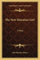 The New Hawaiian Girl: A Play 116291548X Book Cover