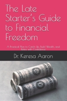 The Late Starter’s Guide to Financial Freedom: A Practical Plan to Catch Up, Build Wealth, and Retire with Confidence B0GY2L6CTD Book Cover