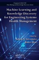 Machine Learning and Knowledge Discovery for Engineering Systems Health Management (Chapman & Hall/CRC Data Mining and Knowledge Discovery Series) 1439841780 Book Cover