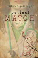 Perfect Match - Book One 1619294141 Book Cover