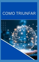 COMO TRIUNFAR (Spanish Edition) B0CRQ669S2 Book Cover