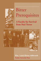 Bitter Prerequisites: A Faculty for Survival from Nazi Terror 1557536007 Book Cover