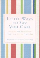 Little Ways to Say You Care: Showing the People You Love How Special They Are 1567315305 Book Cover