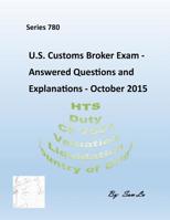 Customs Broker Exam Answered Questions and Explanations: October 2015 1530296986 Book Cover