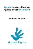 Islamic concept of human rights a critical evaluation B09X23N1YR Book Cover