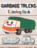 Garbage Trucks Coloring Book: awesome coloring book for boys and girls about garbage trucks, recycling and garbage collector on city (toddlers presc B087RGBVMV Book Cover