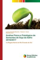 Análise Física e Fisiológica de Sementes de Soja da Safra 2016/2017 6139607752 Book Cover