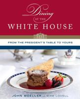 Dining at the White House: From the President's Table to Yours 1608000133 Book Cover