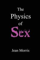 The Physics of Sex 0557826071 Book Cover