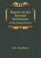 Report on the Revised Settlement of the Jhang District of the Punjab, 1874-1880 1145995616 Book Cover