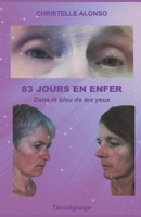 83 JOURS EN ENFER: Dans le bleu de tes yeux (French Edition) 170641532X Book Cover