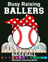 Busy Raising Ballers Baseball Mandala Coloring Book: Funny Baseball Mom Ball with Headband Mandala Coloring Book B08H9R64SB Book Cover