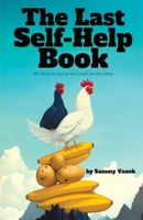 The Last Self-Help Book: We Went as Far as we Could on Our Own B0DX6C9S1S Book Cover