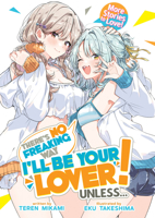 There's No Freaking Way I'll be Your Lover! Unless... Short Stories (Light Novel) B0GRTFMGB9 Book Cover