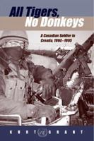 ALL TIGERS, NO DONKEYS: A Citizen Soldier in Croatia, 1994-1995 1551250918 Book Cover