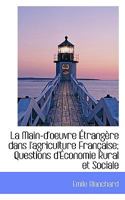 La Main-d'oeuvre Étrangère dans l'agriculture Française; Questions d'Économie Rural et Sociale 1115639560 Book Cover