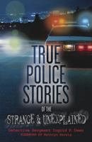 True Police Stories of the Strange & Unexplained 0738726443 Book Cover