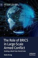 The Role of BRICS in Large-Scale Armed Conflict: Building a Multi-Polar World Order (New Security Challenges) 3030185397 Book Cover