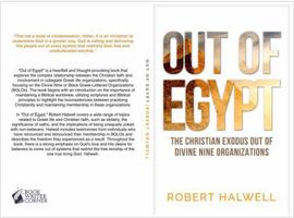 OUT OF EGYPT: THE CHRISTIAN EXODUS OUT OF DIVINE NINE ORGANIZATIONS 1965866077 Book Cover