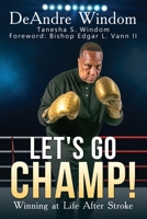 Let's Go Champ!: Winning at Life After Stroke B0H6KTZCD8 Book Cover