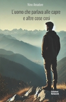 L'uomo che parlava alle capre e altre cose così B08LQQ5GW7 Book Cover