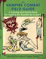 The Vampire Combat Field Guide: A Coloring and Activity Book For Fighting the Bloodthirsty Undead 0425282473 Book Cover