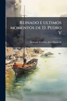 Reinado e ultimos momentos de D. Pedro V 1172591253 Book Cover