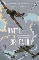 Battle of Britain: The pilots and planes that made history 1529378087 Book Cover